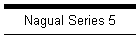 Nagual Series 5